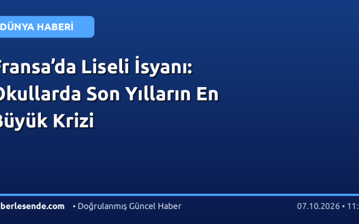 Fransa’da Liseli İsyanı: Okullarda Son Yılların En Büyük Krizi