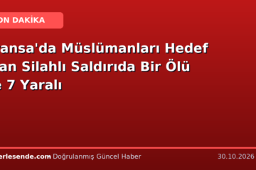 Fransa'da Müslümanları Hedef Alan Silahlı Saldırıda Bir Ölü ve 7 Yaralı