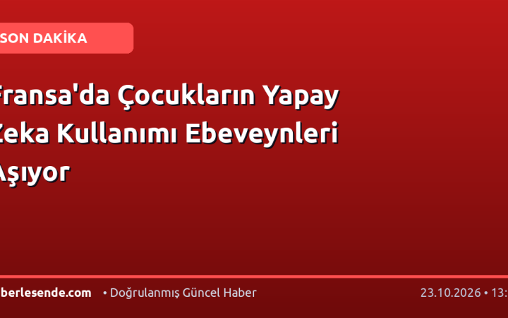 Fransa'da Çocukların Yapay Zeka Kullanımı Ebeveynleri Aşıyor