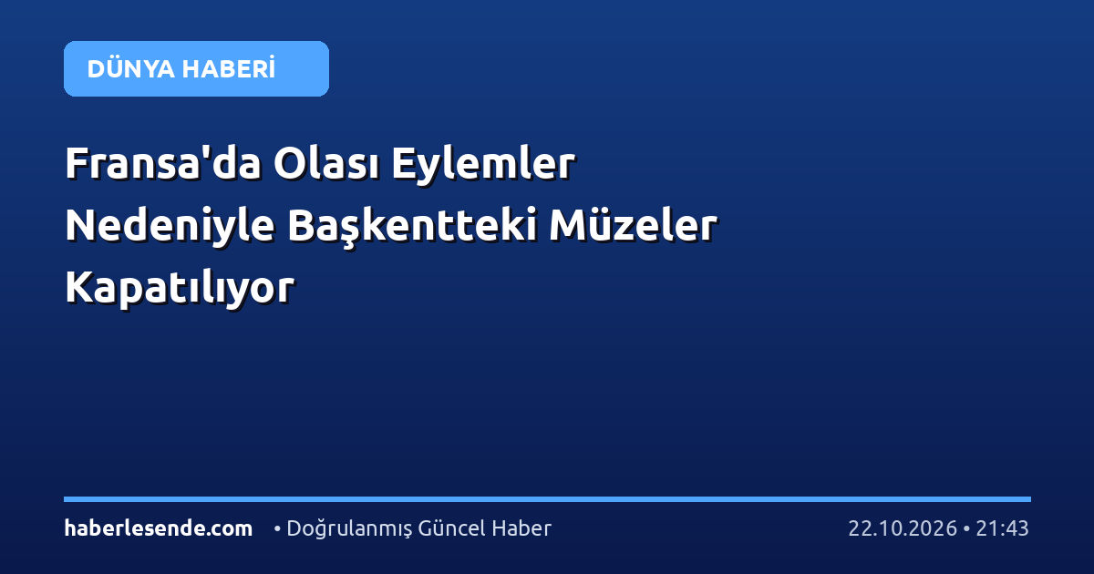 Fransa'da Olası Eylemler Nedeniyle Başkentteki Müzeler Kapatılıyor