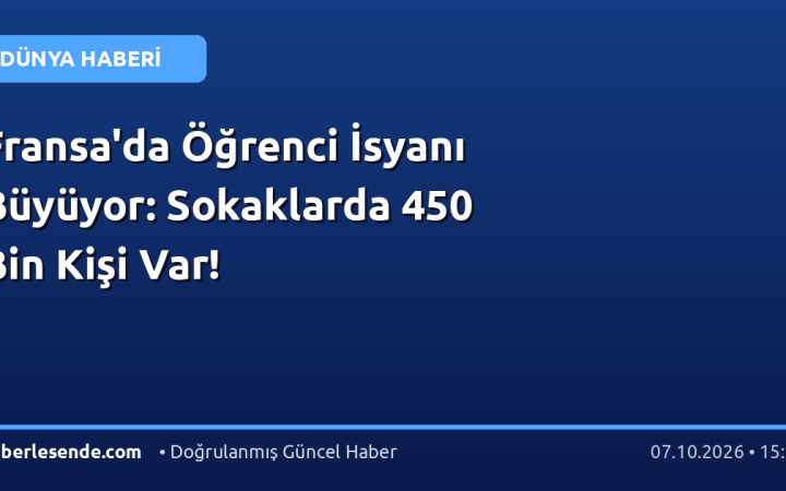 Fransa'da Öğrenci İsyanı Büyüyor: Sokaklarda 450 Bin Kişi Var!