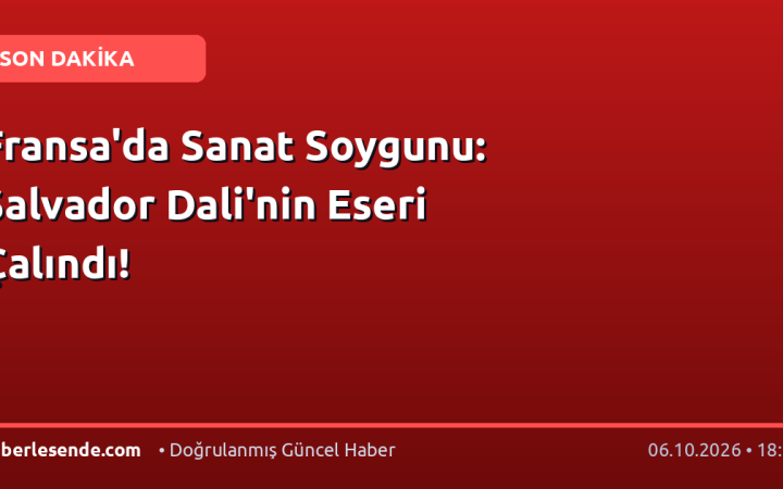 Fransa'da Sanat Soygunu: Salvador Dali'nin Eseri Çalındı!