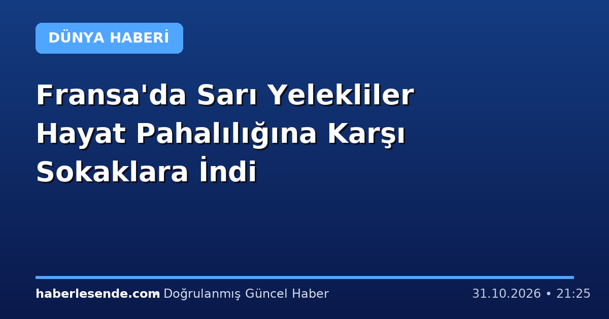 Fransa'da Sarı Yelekliler Hayat Pahalılığına Karşı Sokaklara İndi