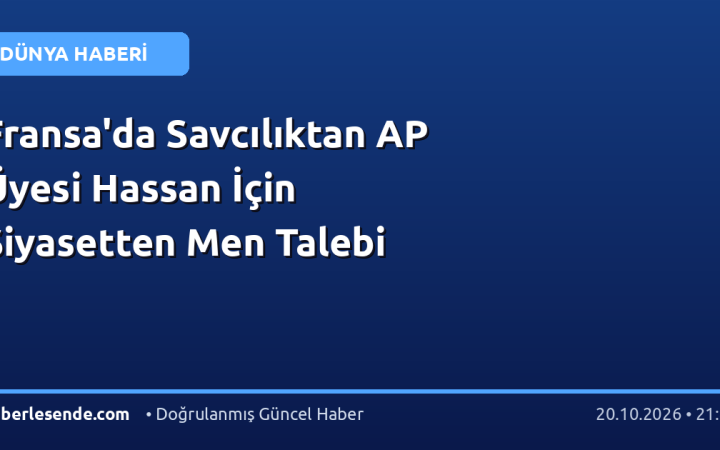 Fransa'da Savcılıktan AP Üyesi Hassan İçin Siyasetten Men Talebi