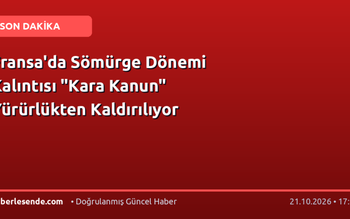 Fransa'da Sömürge Dönemi Kalıntısı "Kara Kanun" Yürürlükten Kaldırılıyor