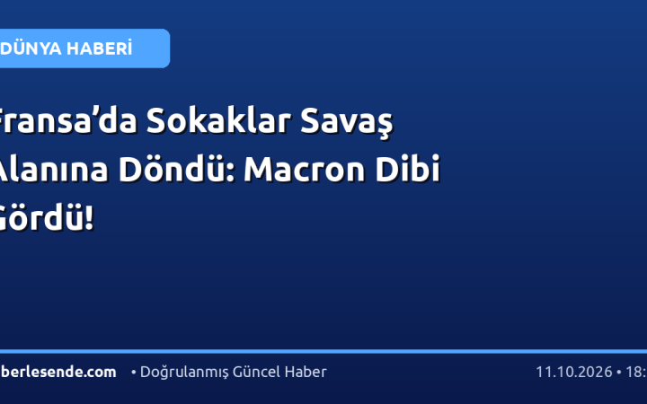 Fransa’da Sokaklar Savaş Alanına Döndü: Macron Dibi Gördü!