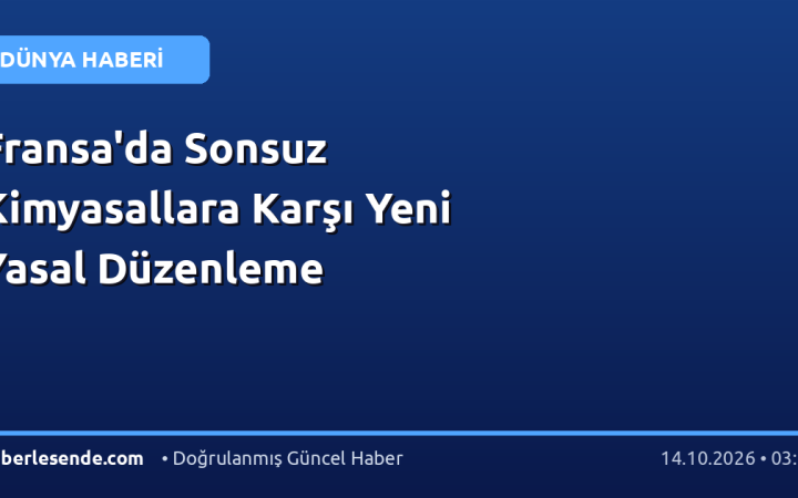 Fransa'da Sonsuz Kimyasallara Karşı Yeni Yasal Düzenleme