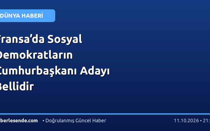 Fransa’da Sosyal Demokratların Cumhurbaşkanı Adayı Bellidir
