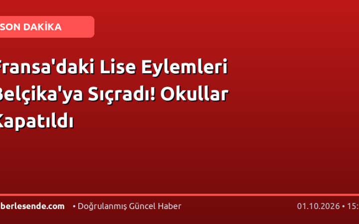 Fransa'daki Lise Eylemleri Belçika'ya Sıçradı! Okullar Kapatıldı