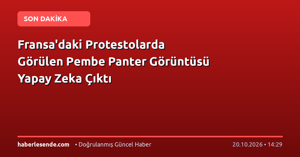 Fransa'daki Protestolarda Görülen Pembe Panter Görüntüsü Yapay Zeka Çıktı