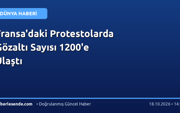 Fransa'daki Protestolarda Gözaltı Sayısı 1200'e Ulaştı