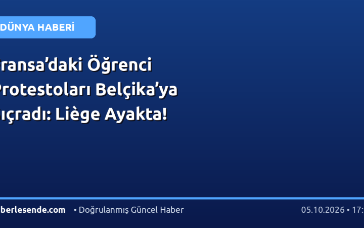 Fransa’daki Öğrenci Protestoları Belçika’ya Sıçradı: Liège Ayakta!