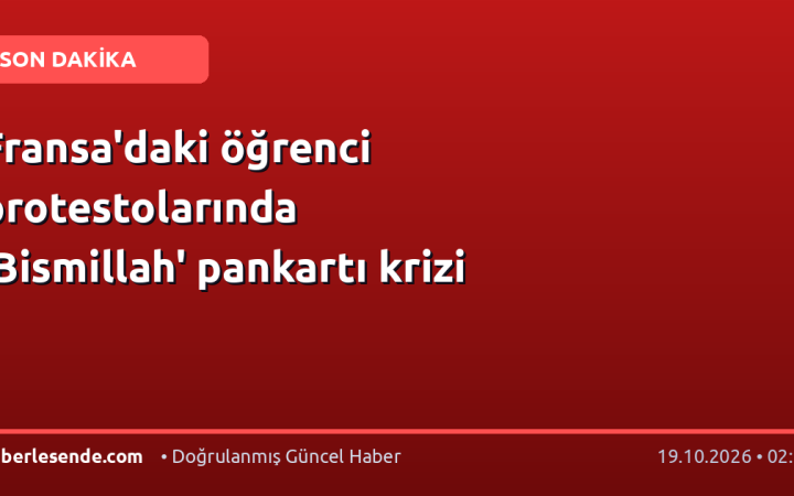 Fransa'daki öğrenci protestolarında 'Bismillah' pankartı krizi