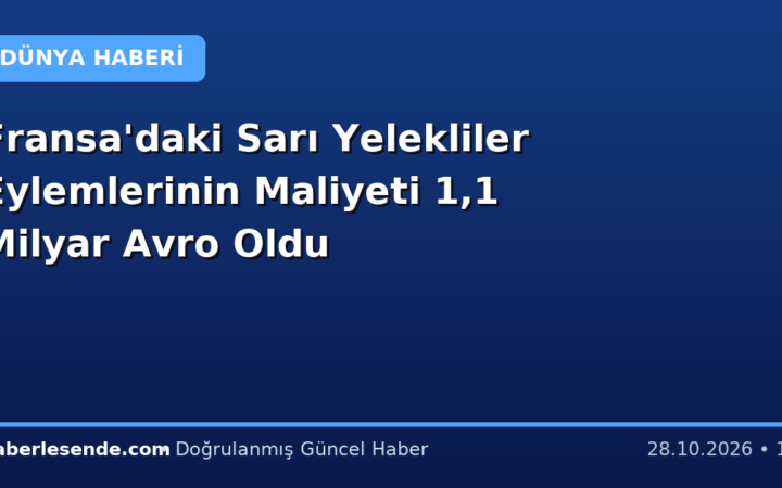 Fransa'daki Sarı Yelekliler Eylemlerinin Maliyeti 1,1 Milyar Avro Oldu