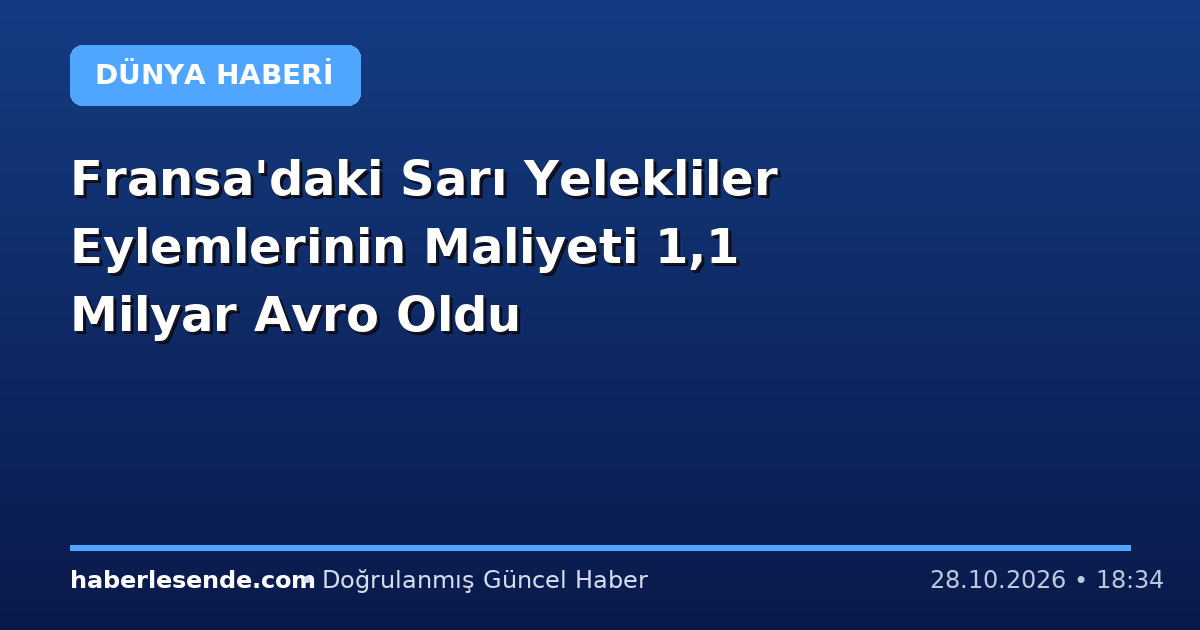 Fransa'daki Sarı Yelekliler Eylemlerinin Maliyeti 1,1 Milyar Avro Oldu