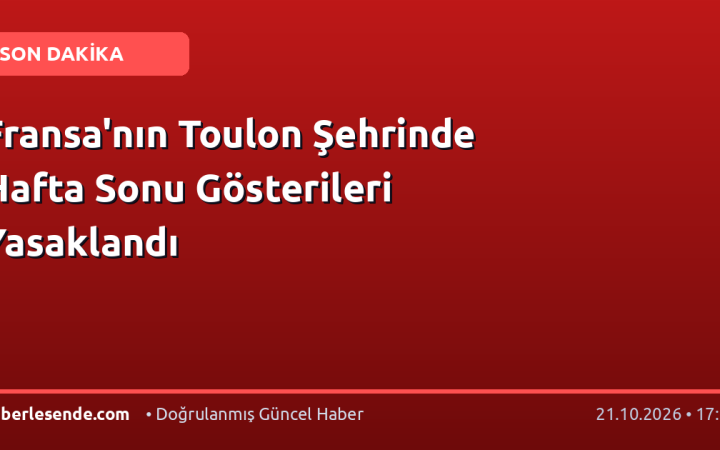 Fransa'nın Toulon Şehrinde Hafta Sonu Gösterileri Yasaklandı