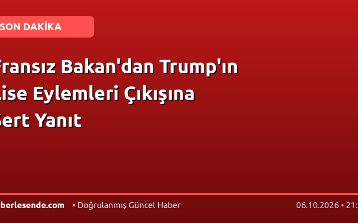 Fransız Bakan'dan Trump'ın Lise Eylemleri Çıkışına Sert Yanıt