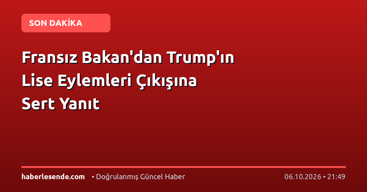 Fransız Bakan'dan Trump'ın Lise Eylemleri Çıkışına Sert Yanıt