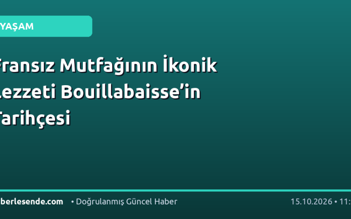 Fransız Mutfağının İkonik Lezzeti Bouillabaisse’in Tarihçesi