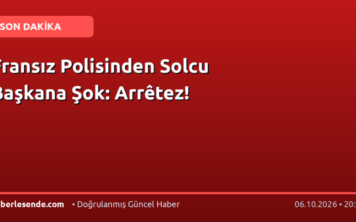 Fransız Polisinden Solcu Başkana Şok: Arrêtez!