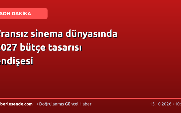 Fransız sinema dünyasında 2027 bütçe tasarısı endişesi
