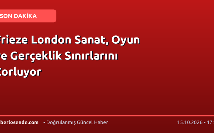 Frieze London Sanat, Oyun ve Gerçeklik Sınırlarını Zorluyor