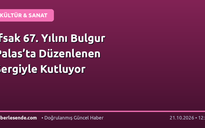 İfsak 67. Yılını Bulgur Palas’ta Düzenlenen Sergiyle Kutluyor