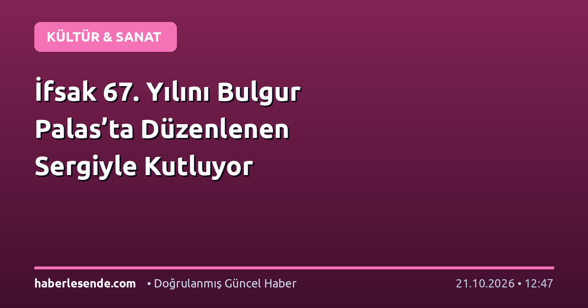 İfsak 67. Yılını Bulgur Palas’ta Düzenlenen Sergiyle Kutluyor