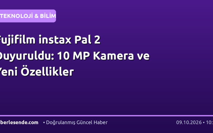 Fujifilm instax Pal 2 Duyuruldu: 10 MP Kamera ve Yeni Özellikler