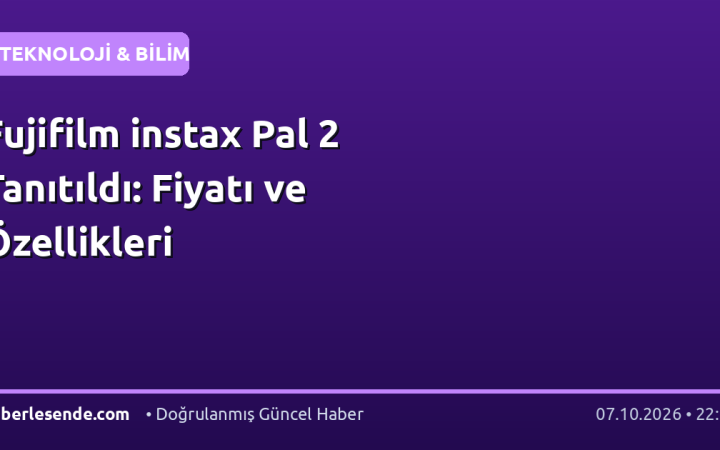 Fujifilm instax Pal 2 Tanıtıldı: Fiyatı ve Özellikleri