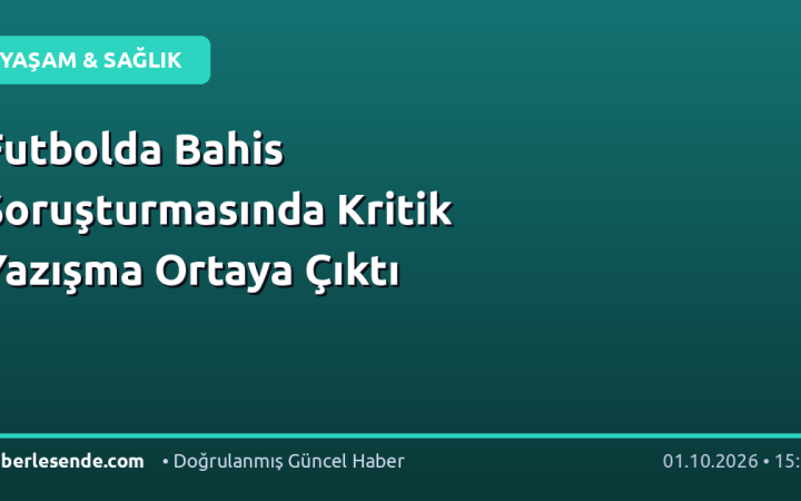 Futbolda Bahis Soruşturmasında Kritik Yazışma Ortaya Çıktı