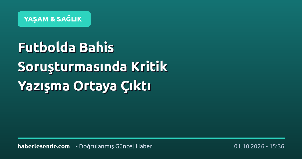 Futbolda Bahis Soruşturmasında Kritik Yazışma Ortaya Çıktı