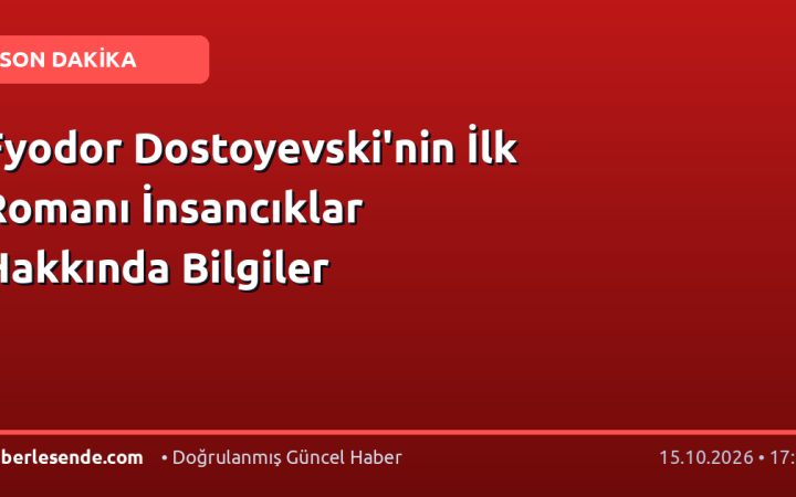 Fyodor Dostoyevski'nin İlk Romanı İnsancıklar Hakkında Bilgiler
