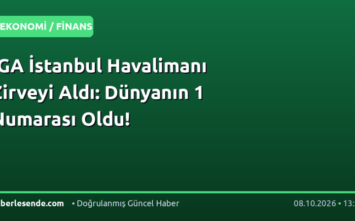 İGA İstanbul Havalimanı Zirveyi Aldı: Dünyanın 1 Numarası Oldu!