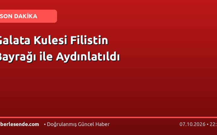Galata Kulesi Filistin Bayrağı ile Aydınlatıldı