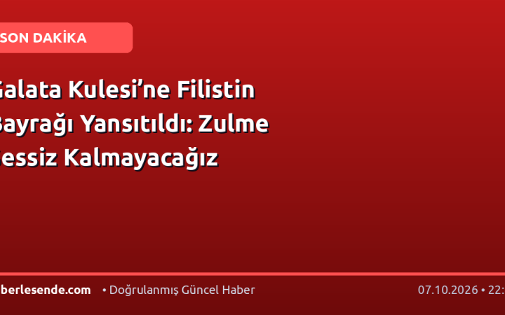 Galata Kulesi’ne Filistin Bayrağı Yansıtıldı: Zulme Sessiz Kalmayacağız