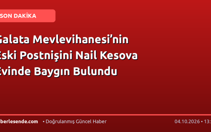 Galata Mevlevihanesi’nin Eski Postnişini Nail Kesova Evinde Baygın Bulundu