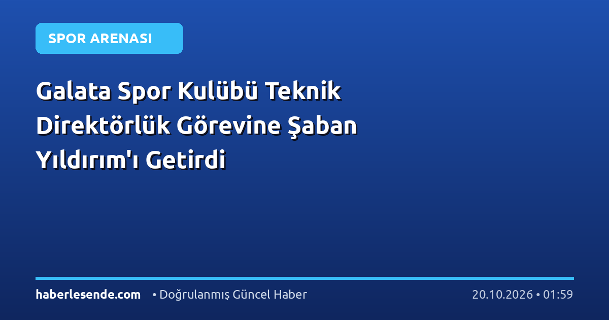 Galata Spor Kulübü Teknik Direktörlük Görevine Şaban Yıldırım'ı Getirdi