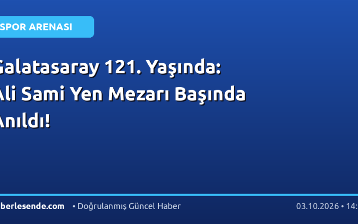 Galatasaray 121. Yaşında: Ali Sami Yen Mezarı Başında Anıldı!
