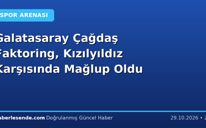 Galatasaray Çağdaş Faktoring, Kızılyıldız Karşısında Mağlup Oldu