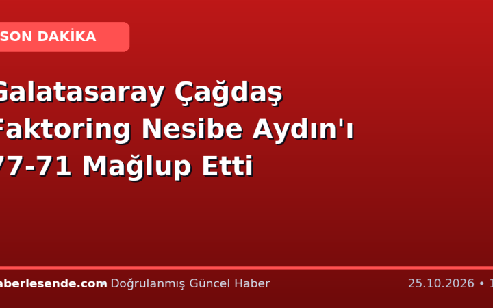 Galatasaray Çağdaş Faktoring Nesibe Aydın'ı 77-71 Mağlup Etti