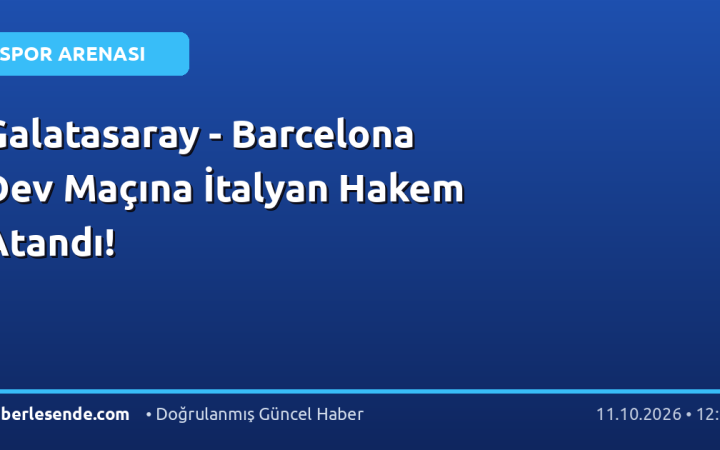 Galatasaray - Barcelona Dev Maçına İtalyan Hakem Atandı!