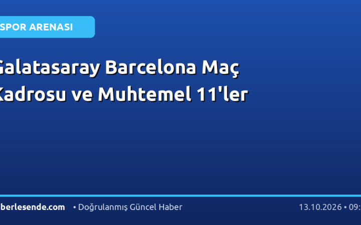 Galatasaray Barcelona Maç Kadrosu ve Muhtemel 11'ler