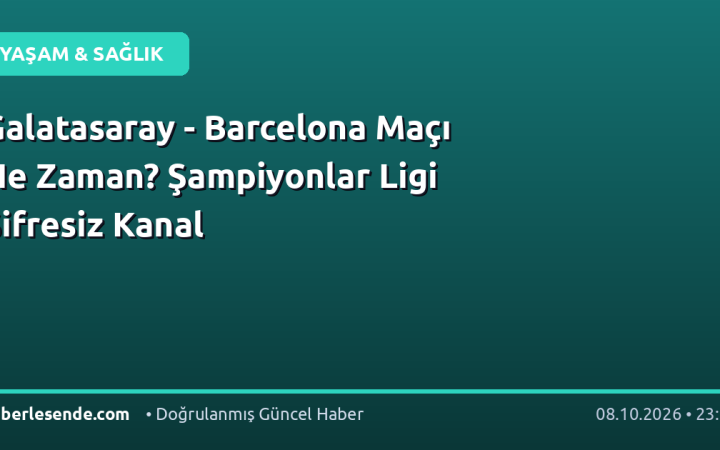 Galatasaray - Barcelona Maçı Ne Zaman? Şampiyonlar Ligi Şifresiz Kanal