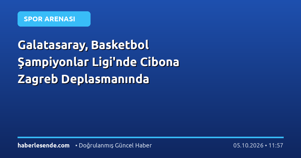 Galatasaray, Basketbol Şampiyonlar Ligi'nde Cibona Zagreb Deplasmanında