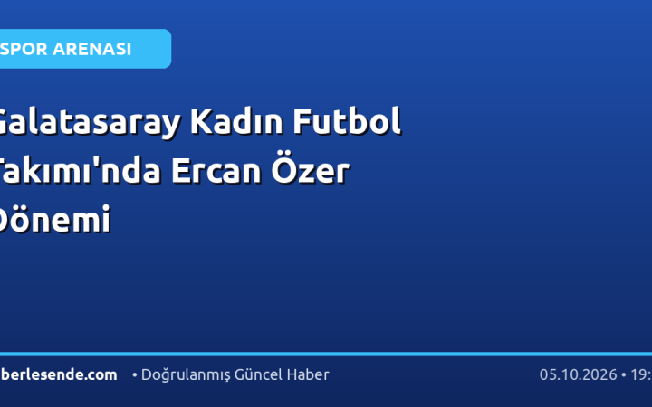 Galatasaray Kadın Futbol Takımı'nda Ercan Özer Dönemi
