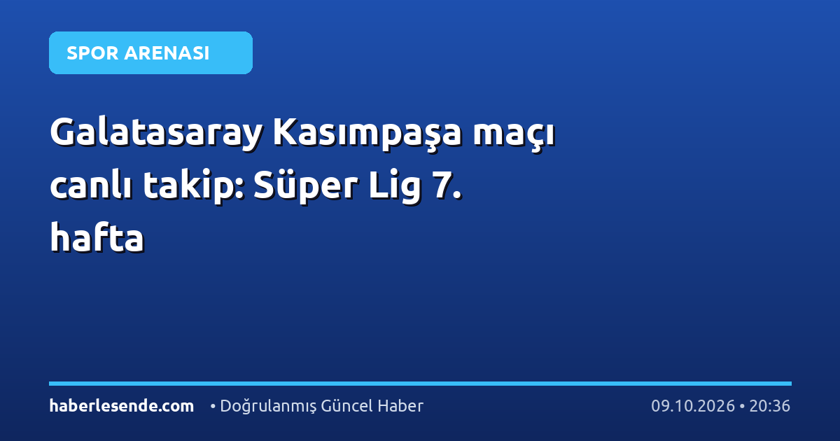 Galatasaray Kasımpaşa maçı canlı takip: Süper Lig 7. hafta