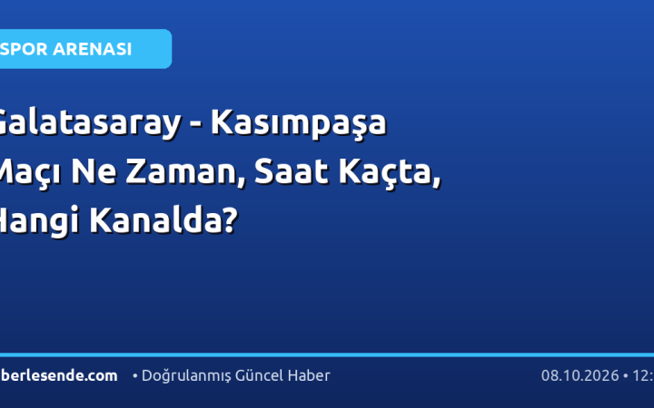 Galatasaray - Kasımpaşa Maçı Ne Zaman, Saat Kaçta, Hangi Kanalda?