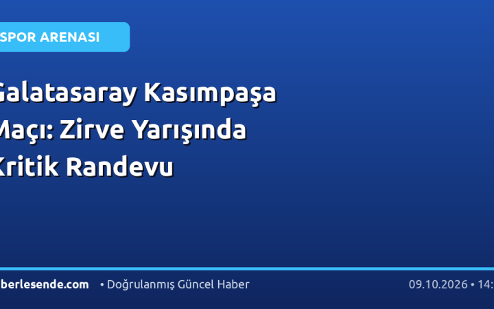 Galatasaray Kasımpaşa Maçı: Zirve Yarışında Kritik Randevu