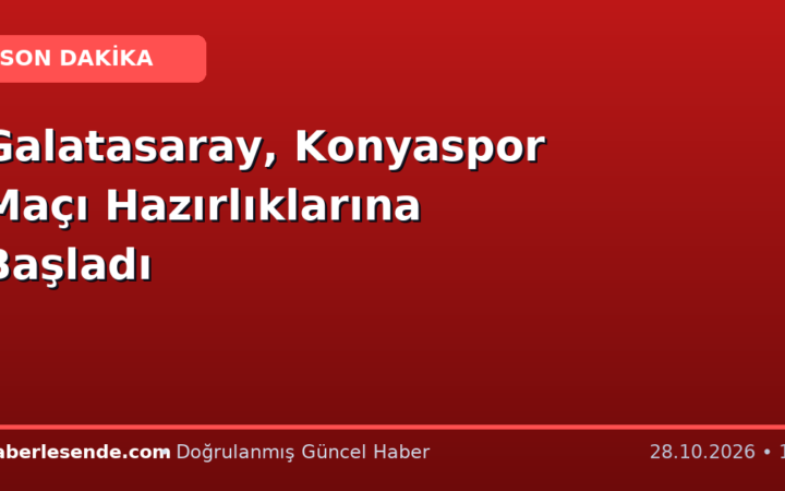 Galatasaray, Konyaspor Maçı Hazırlıklarına Başladı